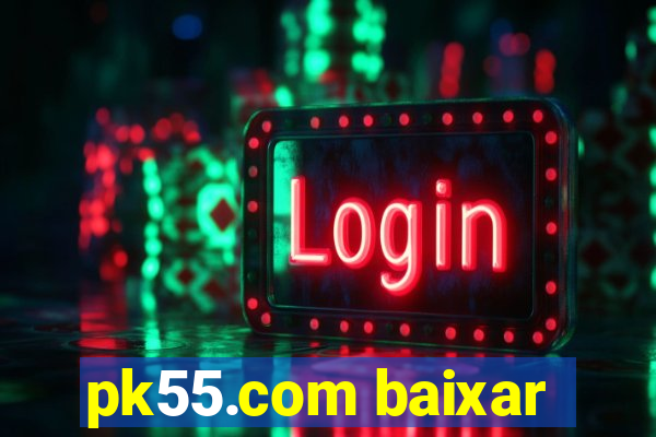 pk55.com baixar